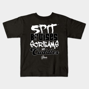 Spit.Bruises.Screams.Cuddles Kids T-Shirt